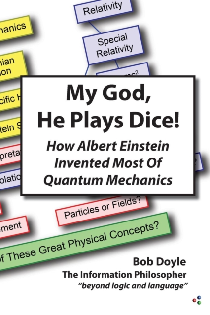 My God, He Plays Dice! : How Albert Einstein Invented Most of Quantum Mechanics, Paperback / softback Book