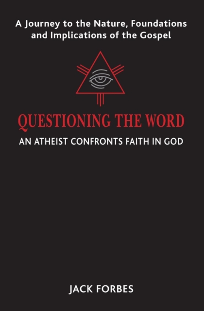 Questioning the Word : An Atheist Confronts Faith in God, Paperback / softback Book