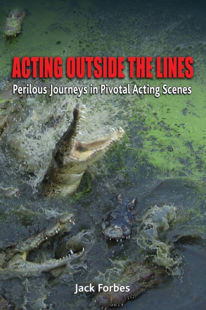 Acting Outside the Lines : Perilous Journeys in Pivotal Acting Scenes, Paperback / softback Book