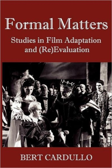 Formal Matters : Studies in Film Adaptation and (Re)valuation, Paperback / softback Book