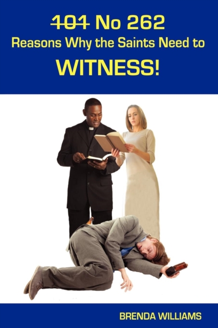 101 No 262 Reasons Why the Saints Need to Witness!, Paperback / softback Book