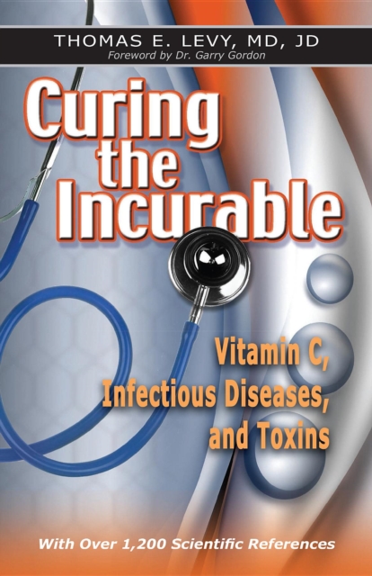 Curing the Incurable : Vitamin C, Infectious Diseases, and Toxins, EPUB eBook