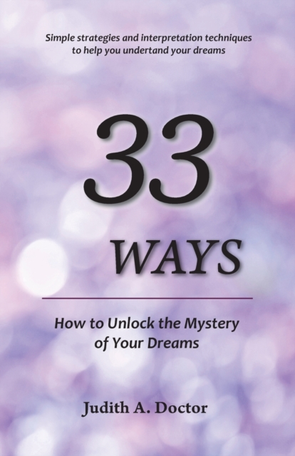 33 Ways : How to Unlock the Mystery of Your Dreams, Paperback / softback Book