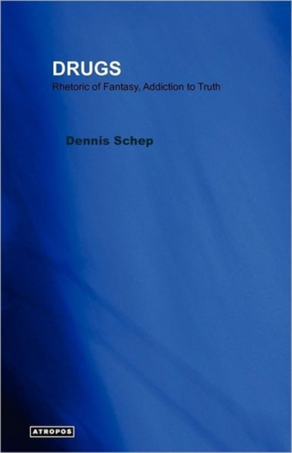 DRUGS Rhetoric of Fantasy, Addiction to Truth, Paperback / softback Book
