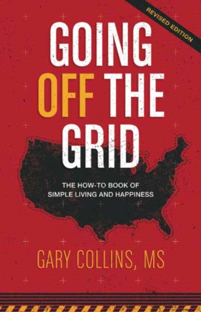 Going Off the Grid : The How-To Book of Simple Living and Happiness Revised Edition, Paperback / softback Book