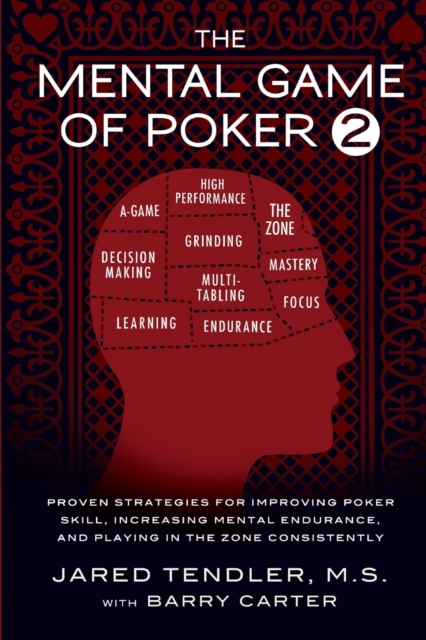 The Mental Game of Poker 2 : Proven Strategies For Improving Poker Skill, Increasing Mental Endurance, and Playing In The Zone Consistently, Paperback / softback Book