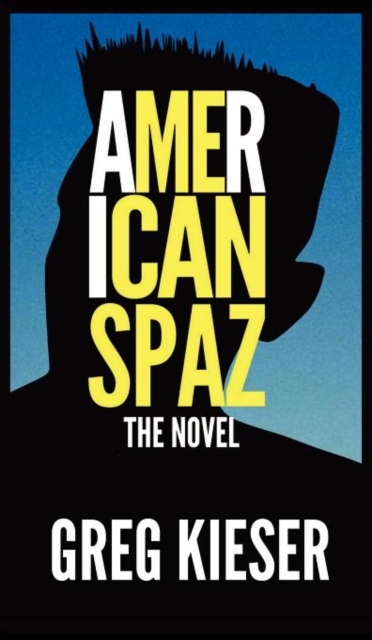 American Spaz the Novel, Hardback Book