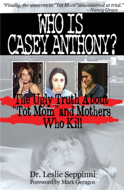 Who is Casey Anthony? : Understanding the Motherly Motivation to Murder, Paperback Book