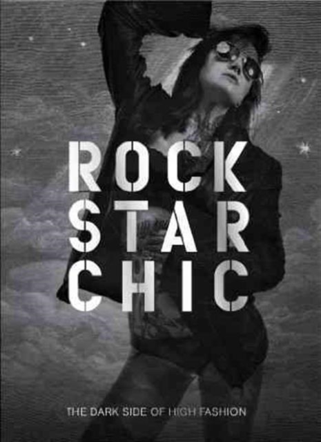 Rock Star Chic : The Dark Side of High Fashion, Hardback Book