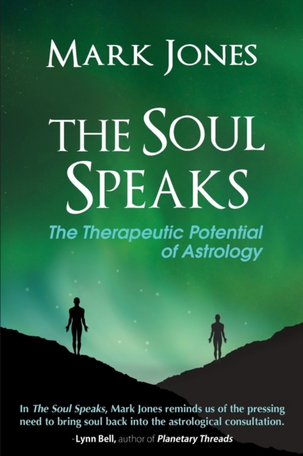 The Soul Speaks : The Therapeutic Potential of Astrology, Paperback / softback Book