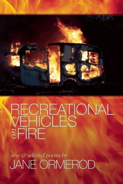 Recreational Vehicles on Fire : new and selected poems, Paperback / softback Book