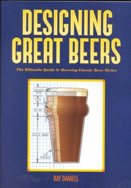 Designing Great Beers : The Ultimate Guide to Brewing Classic Beer Styles, EPUB eBook