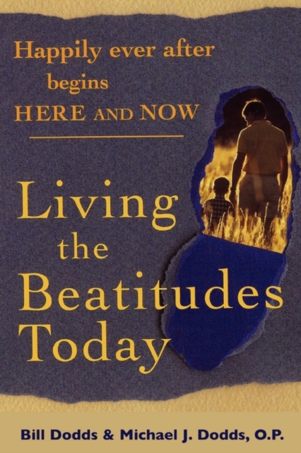 Happily Ever After Begins Here and Now : Living the Beatitudes Today, Paperback / softback Book