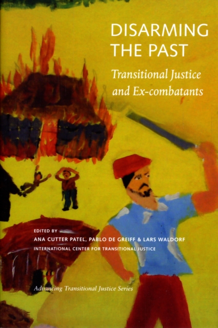 Disarming the Past – Transitional Justice and Ex–Combatants, Paperback / softback Book