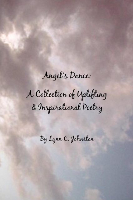 Angel's Dance : A Collection of Uplifting & Inspirational Poetry, Paperback / softback Book