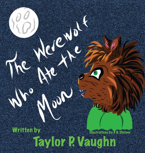 The Werewolf Who Ate the Moon : a picture book for ages 3-6, Hardback Book