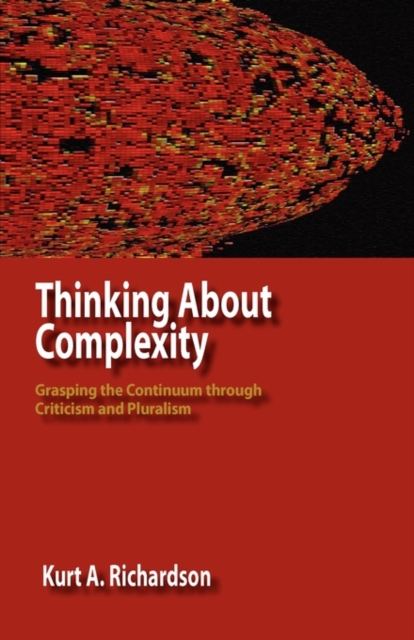 Thinking About Complexity : Grasping the Continuum Through Criticism and Pluralism, Paperback / softback Book