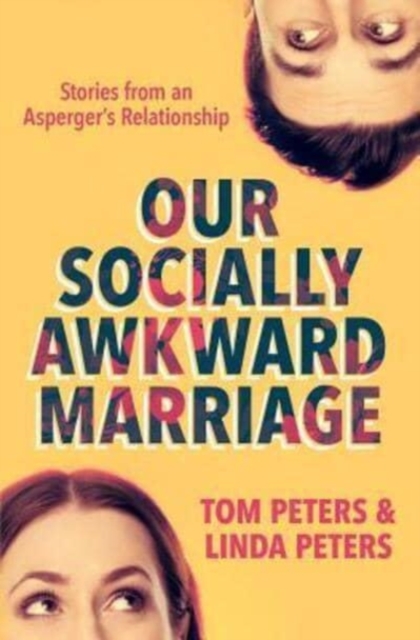 Our Socially Awkward Marriage : Stories from an Asperger's Relationship, Paperback / softback Book