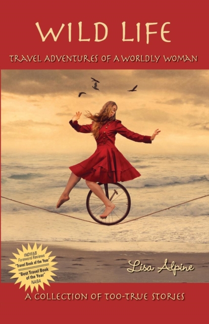 Wild Life : Travel Adventures of a Worldly Woman, Paperback / softback Book