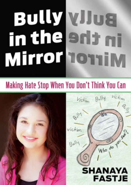 Bully in the Mirror : Making Hate Stope When You Don't Think You Can, Hardback Book