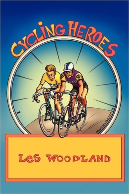 Cycling Heroes : The Golden Years, Paperback / softback Book