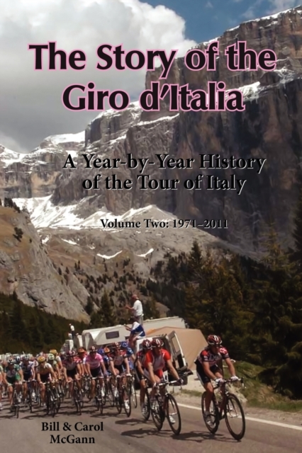 The Story of the Giro D'Italia : A Year-by-Year History of the Tour of Italy, Volume Two: 1971-2011, Paperback / softback Book