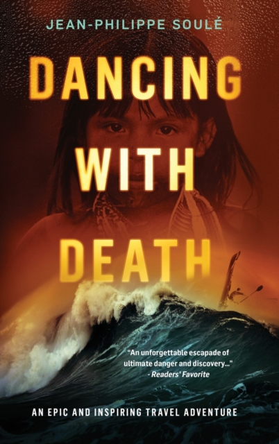 Dancing with Death : An Epic and Inspiring Travel Adventure, Hardback Book