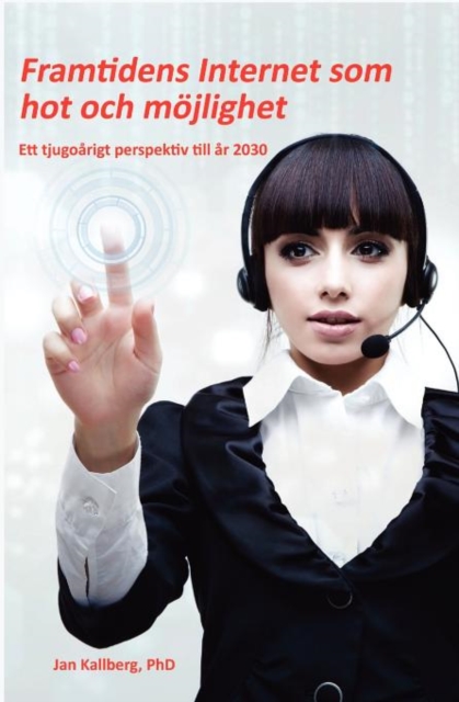 Framtidens Internet SOM Hot Och Mojlighet - Ett Tjugoarigt Perspektiv Till AR 2030, Paperback / softback Book