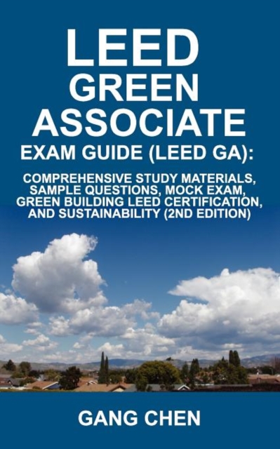 Leed Ga Exam Guide : A Must-Have for the Leed Green Associate Exam: Comprehensive Study Materials, Sample Questions, Mock Exam, Green Build, Paperback / softback Book