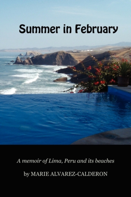 Summer in February : A Memoir of Lima, Peru and Its Beaches, Paperback / softback Book