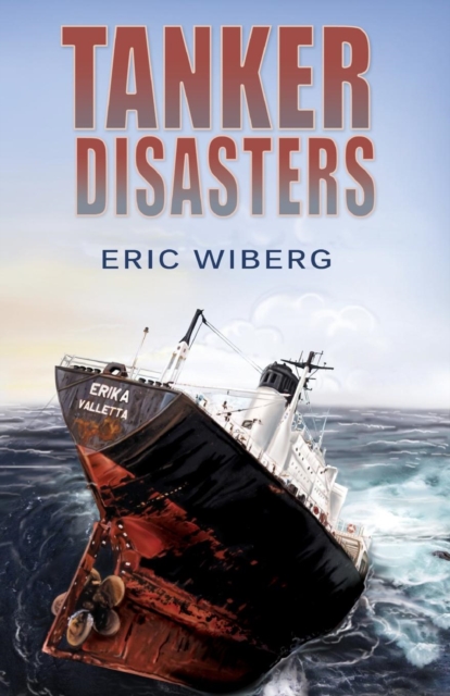 Tanker Disasters, IMO's Places of Refuge and the Special Compensation Clause; Erika, Prestige, Castor and 65 Casualties, Paperback / softback Book