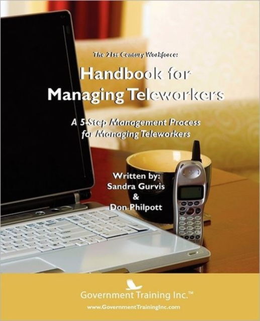 The 21st Century Workforce : Handbook for Managing Teleworkers, Paperback / softback Book
