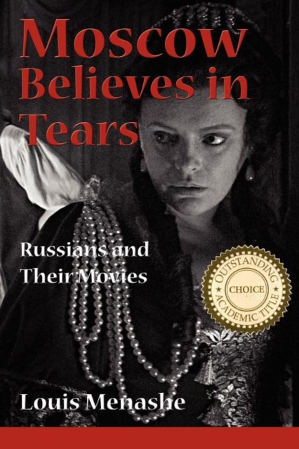 Moscow Believes in Tears : Russians and Their Movies, Paperback / softback Book