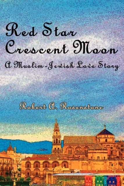 Red Star, Crescent Moon : A Muslim-Jewish Love Story, Hardback Book