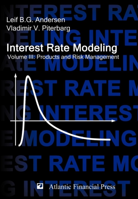 Interest Rate Modeling. Volume 3 : Products and Risk Management, Hardback Book