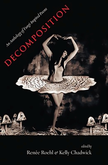 Decomposition : An Anthology of Fungi-Inspired Poems, Paperback / softback Book
