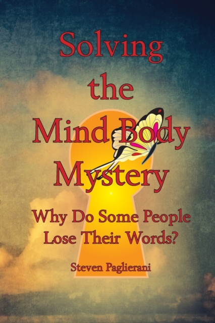 Solving the Mind-Body Mystery (why do some people lose their words?), Paperback / softback Book