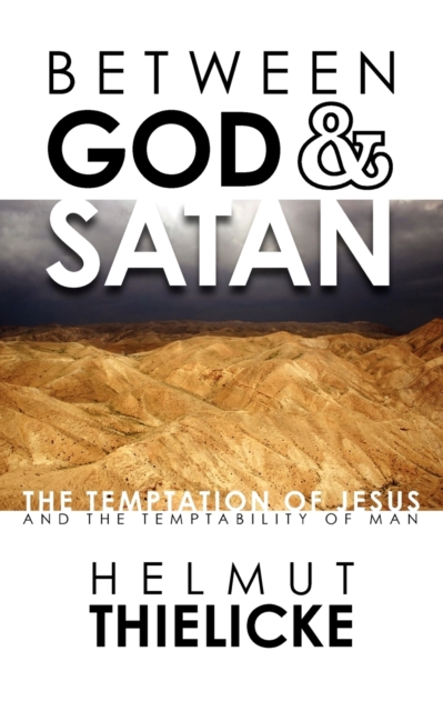 Between God and Satan : The Temptation of Jesus and the Temptability of Man, Paperback / softback Book
