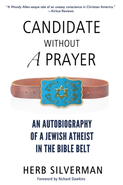 Candidate Without a Prayer : An Autobiography of a Jewish Atheist in the Bible Belt, Paperback / softback Book