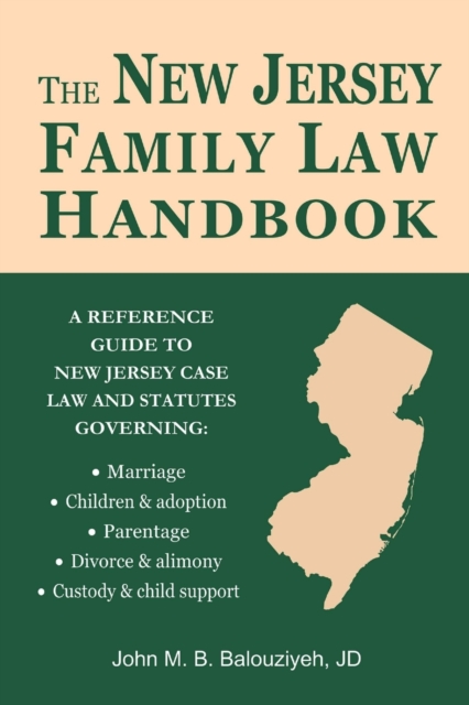 The New Jersey Family Law Handbook : A Reference Guide to New Jersey Case Law and Statutes, Paperback / softback Book