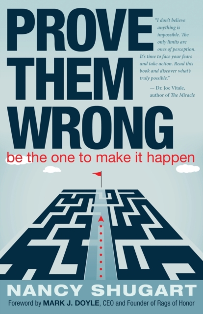 Prove Them Wrong : Be the One to Make It Happen, Paperback / softback Book