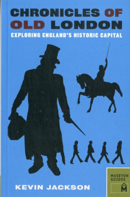 Chronicles of Old London: Exploring London's Historic Neighborhoods, Paperback / softback Book