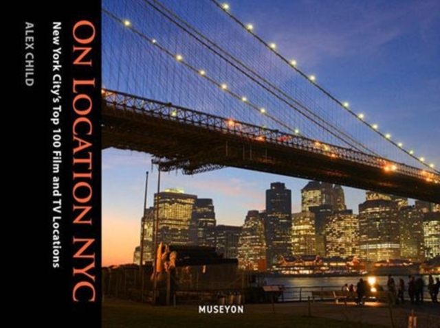 On Location NYC: New York City's Top 50 Film and TV Locations, Paperback / softback Book