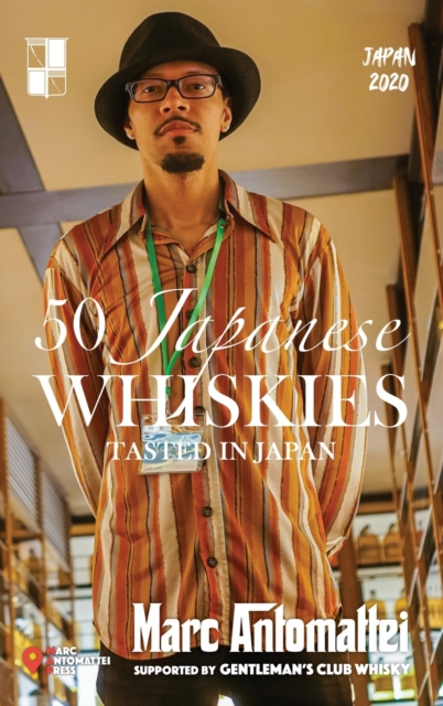 50 Japanese Whiskies : Tasted In Japan, Hardback Book