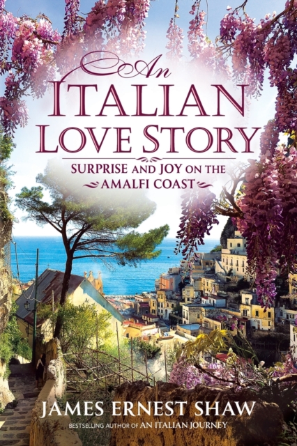 An Italian Love Story : Surprise and Joy on the Amalfi Coast, Paperback / softback Book