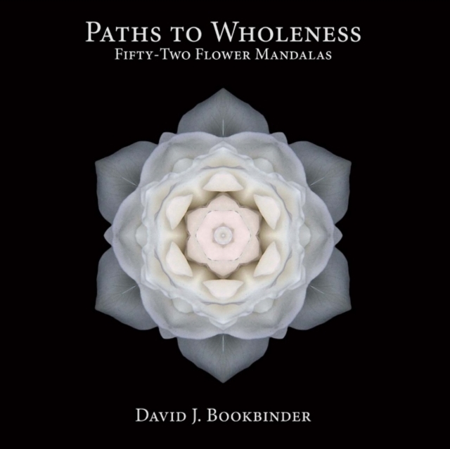 Paths to Wholeness : Fifty-Two Flower Mandalas, Paperback / softback Book