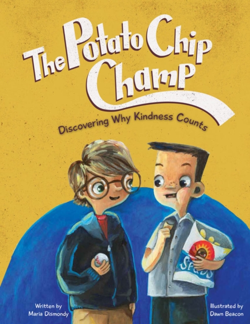 The Potato Chip Champ : Discovering Why Kindness Counts, Paperback / softback Book