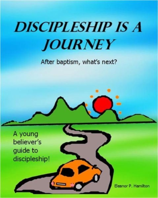 Discipleship Is a Journey : After Baptism, What's Next?, Paperback / softback Book