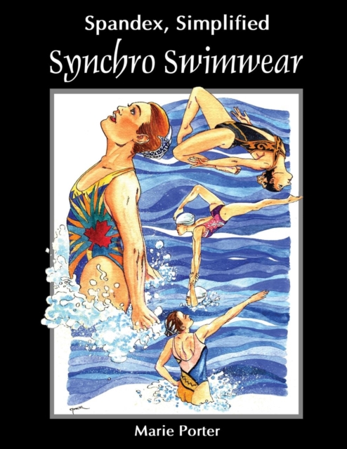 Spandex Simplified : Synchro Swimwear, Paperback / softback Book