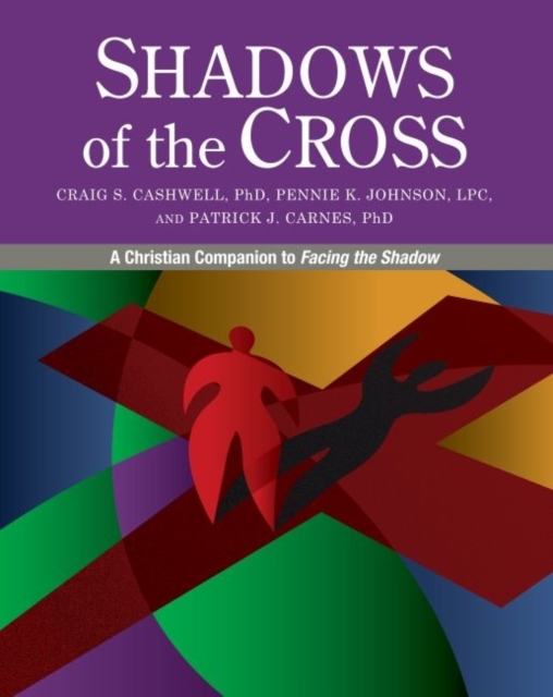 Shadows of the Cross : A Christian Companion to Facing the Shadow, Paperback Book